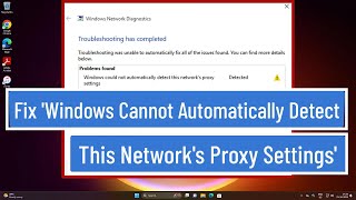 Fix Windows 11  10 Windows Cannot Automatically Detect This Networks Proxy Settings [upl. by Ekeiram802]