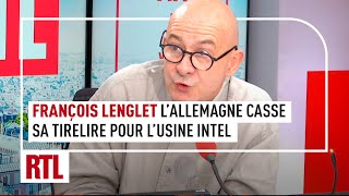 François Lenglet  lAllemagne casse sa tirelire pour accueillir la future usine Intel [upl. by Joelly]