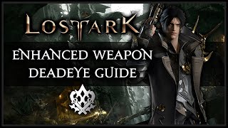 A Comprehensive Enhanced Weapon Deadeye Guide  LOST ARK [upl. by Jaycee]