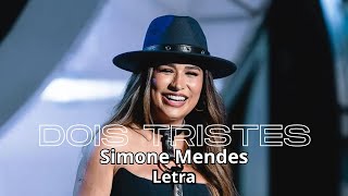 Simene Mendes  Dois Tristes LETRA [upl. by Noiro]