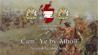 Cam Ye by Atholl  Scottish Jacobite Song [upl. by Tranquada690]