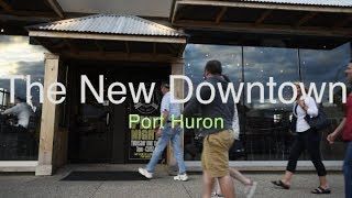 The New Downtown Port Huron [upl. by Roon]