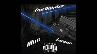 Tae Bandzz  blue laser [upl. by Yslehc]