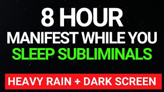 MANIFEST WHILE YOU SLEEP SUBLIMINALS  Powerful Programming Affirmations  Heavy Rain  Dark Screen [upl. by Heid890]