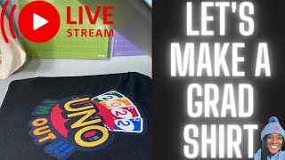 LIVE LETS MAKE A GRADUATION SHIRT  UNO SHIRT [upl. by Urquhart543]