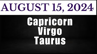 MGA DAPAT MONG MALAMAN NGAYON🔮AUGUST 15 2024♑️CAPRICORN♍️ VIRGO♉️TAURUS [upl. by Buhler]