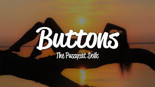 The Pussycat Dolls  Buttons Lyrics [upl. by Weylin380]