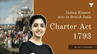 Charter Act 1793  India Kanoon Series  Modern History for UPSC  By Arti Chhawari [upl. by Anehsat814]