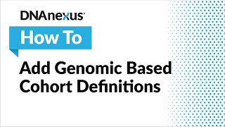 How To Add Genomic Based Cohort Definitions [upl. by Elmira]