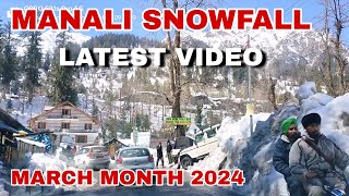 Manali Snowfall Latest Video  Manali March Month 2024 [upl. by Noxas]