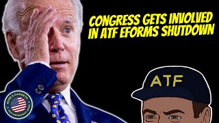 Congress Gets Involved In ATF eForms Shutdown [upl. by Eellac]