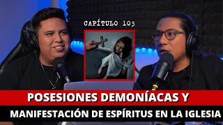 103  Posesiones DEMONÍACAS y manifestación de ESPÍRITUS en la iglesia [upl. by Nirehtak]