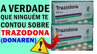 TRAZODONA DONAREN  NÃO TOME ANTES DE VER ESSE VÍDEO [upl. by Gabi]