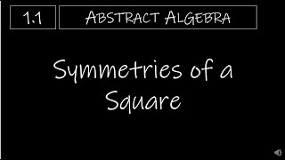 Abstract Algebra  11 Symmetries of a Square [upl. by Erskine]