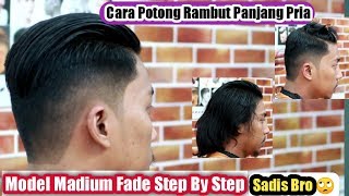 Cara potong rambut panjang priaMadium fade Step By Step [upl. by Demitria]