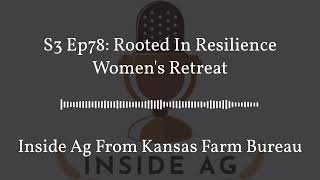 Inside Ag From Kansas Farm Bureau  S3 Ep78 Rooted In Resilience Womens Retreat [upl. by Ahse]