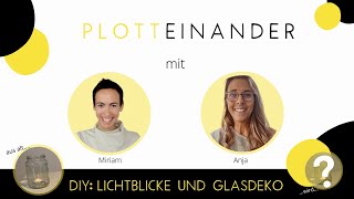 Plotteinander  Lichtblicke und Glasdeko [upl. by Placidia742]