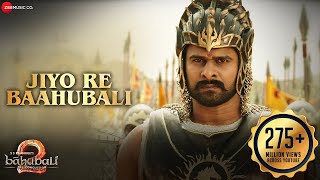 Jiyo Re Baahubali  Baahubali 2 The Conclusion  Prabhas amp Anushka Shetty  MMKreem Manoj Daler [upl. by Betsey]