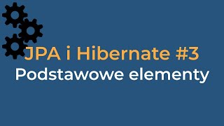 JPA i Hibernate 3  Podstawowe elementy [upl. by Nehtanoj]