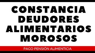 DEUDORES ALIMENTARIOS MOROSOS Constancia [upl. by Gnouhk]