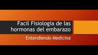 Hormonas en el Embarazo Fisiologia facil [upl. by Yokum236]