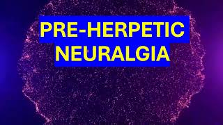 PREHERPETIC NEURALGIA [upl. by Candyce]