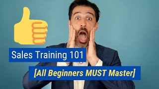 Sales Training 101 All Beginners MUST Master [upl. by Latea]