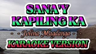 SANAY KAPILING KA II BY JOLINA MAGDANGAL II KARAOKE VERSION [upl. by Aimek]