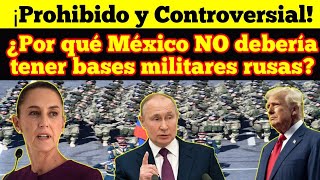 ¿Por qué México NO debería tener bases militares rusas ¡Prohibido y Controversial [upl. by Sergent971]