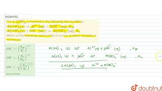 The Al OH3 is involved in the following two equilibria AlOH3shArrAl3aq3OH [upl. by Delastre510]