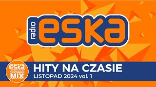 ESKA Hity na Czasie  Listopad 2024 vol 1 – oficjalny mix Radia ESKA [upl. by Sevein190]