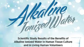 Scientific Study Results of the Benefits of Alkaline Ionized Water [upl. by Eniac]