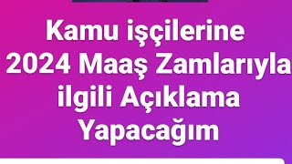 Kamu İşçilerine 2024 Maaş Zammı ve Tediyeleri ile ilgili Açıklama Yapacağım [upl. by Nesnar]