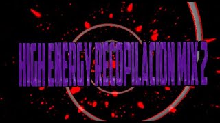 HIGH ENERGY MIX RECOPILACION 2 [upl. by Stesha]