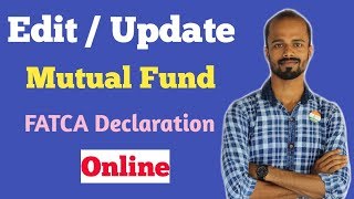 How to Edit Update and Submit FATCA in Mutual Fund Online [upl. by Aicilav]