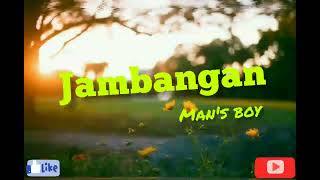 Jambangan  Mans boy lyrics [upl. by Ilram]