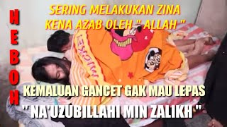 Sepasang Kekasih Berzina lengket Gak bisa lepas Azab Allah Pun Berlaku buat mereka [upl. by Inhoj]