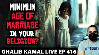 What is the Minimum Age of Marriage in Your Religion Ghalib Kamal Live Ep416 [upl. by Fronnia]