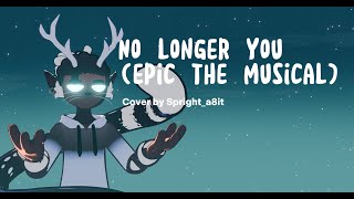 No Longer you Epic the Musical Cover by sprightA8it [upl. by Meikah131]