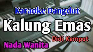 KALUNG EMAS  KARAOKE  NADA WANITA CEWEK  Didi Kempot  Audio HQ  Live Keyboard [upl. by Onit]