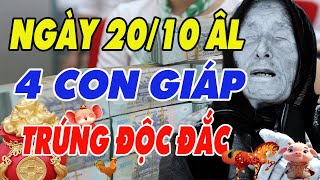 Hé Lộ 4 Con Giáp May Mắn  Trúng số độc đắc  Tài Lộc Ùn Ùn Kéo Về Ngày 20 Tháng 10 Âm Lịch [upl. by Essirehs345]