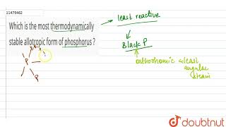 Which is the most thermodynamically stable allotropic form of phosphorus [upl. by Arondell]