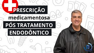 Vídeo 49  PRESCRIÇÃO MEDICAMENTOSA PÓS TRATAMENTO EDONDODÔNTICO  Canal do Canal [upl. by Parish]