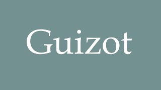 How to Pronounce Guizot Correctly in French [upl. by Booker]