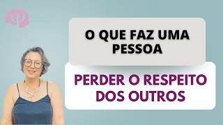 COMPORTAMENTOS QUE LEVAM A PESSOA A PERDER O RESPEITO POR ALGUÉM [upl. by Annij]