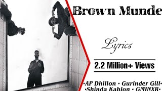 Brown Munde Lyrics • AP Dhillon • Gurinder Gill • Shinda Kahlon • GMINXR • Latest Viral Song 2021 [upl. by Lemon]