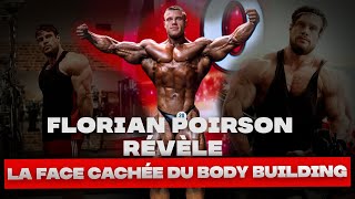 FLORIAN POIRSON RÉVÈLE LA FACE CACHÉE DU BODY BUILDING [upl. by Yedarb234]