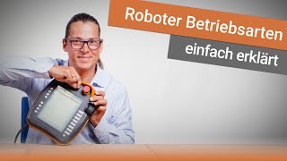 Die Betriebsarten eines Industrieroboters  Handbetrieb Testbetrieb Automatikbetrieb [upl. by Kenison]