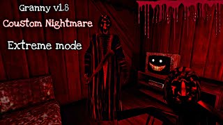 Granny v18 in Coustom Nightmare mode  Extreme mode  Sewer Escape [upl. by Sido948]