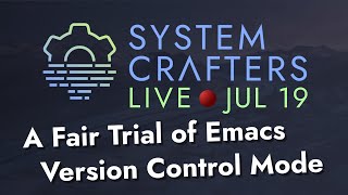 A Fair Trial of Emacs Version Control Mode  System Crafters Live [upl. by Christian941]